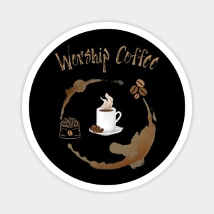 Worship Coffee Magnet